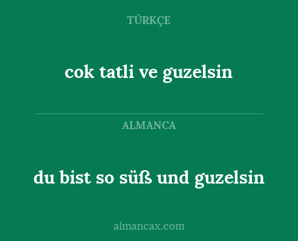 cok tatli ve guzelsin - du bist so süß und guzelsin
