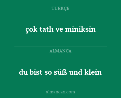 çok tatlı ve miniksin - du bist so süß und klein