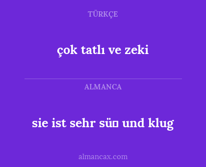 çok tatlı ve zeki - sie ist sehr süβ und klug
