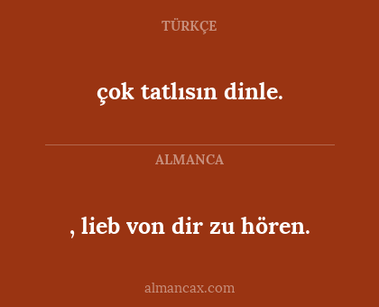 çok tatlısın dinle. - , lieb von dir zu hören.
