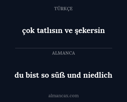 çok tatlısın ve şekersin - du bist so süß und niedlich