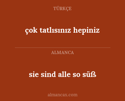 çok tatlısınız hepiniz - sie sind alle so süß