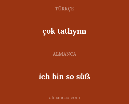 çok tatlıyım - ich bin so süß