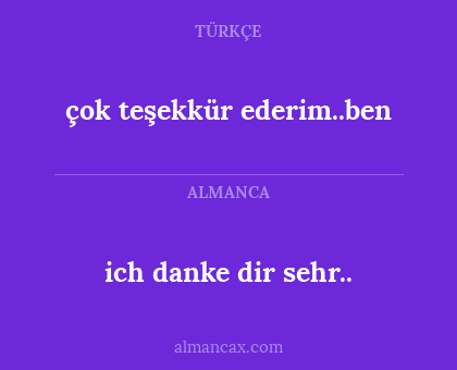 ich danke dir sehr.. - çok teşekkür ederim..ben