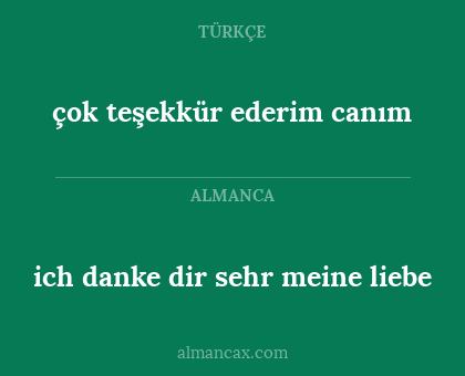çok teşekkür ederim canım - ich danke dir sehr meine liebe