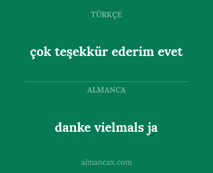 çok teşekkür ederim evet - danke vielmals ja