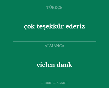 vielen dank - çok teşekkür ederiz