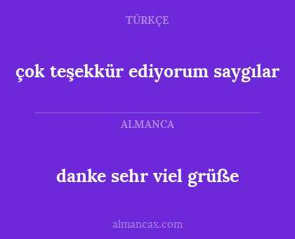 çok teşekkür ediyorum saygılar - danke sehr viel grüße