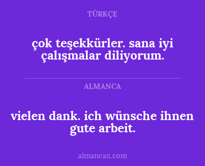 çok teşekkürler. sana iyi çalışmalar diliyorum. - vielen dank.

ich wünsche ihnen gute arbeit.