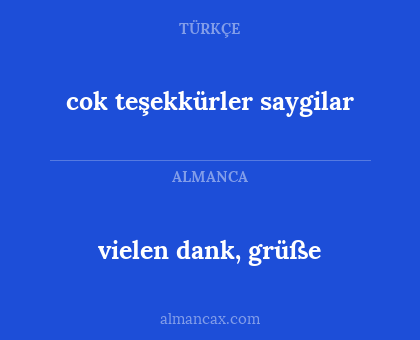 vielen dank, grüße - cok teşekkürler saygilar