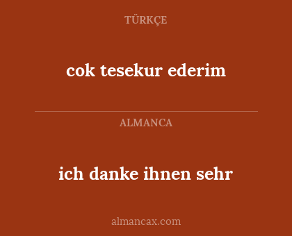 cok tesekur ederim - ich danke ihnen sehr