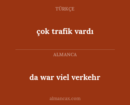 çok trafik vardı - da war viel verkehr