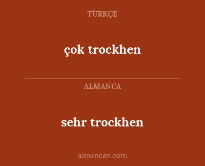 sehr trockhen - çok trockhen
