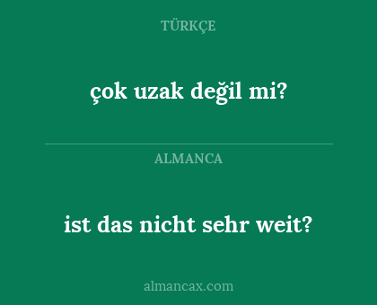 ist das nicht sehr weit? - çok uzak değil mi?