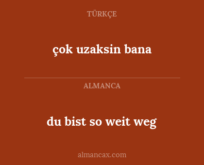 çok uzaksin bana - du bist so weit weg