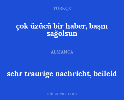 sehr traurige nachricht, beileid - çok üzücü bir haber, başın sağolsun