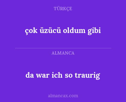 çok üzücü oldum gibi - da war ich so traurig