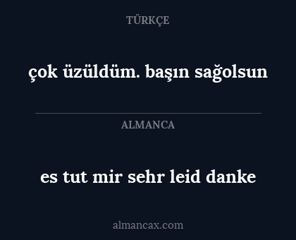 çok üzüldüm. başın sağolsun - es tut mir sehr leid danke