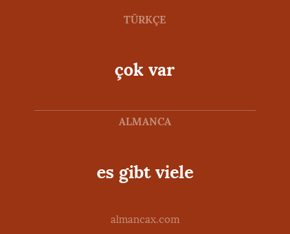 çok var - es gibt viele