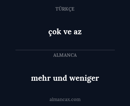 çok ve az - mehr und weniger