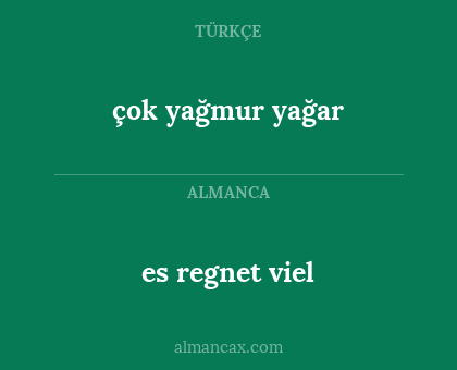 es regnet viel - çok yağmur yağar