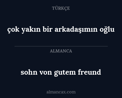 çok yakın bir arkadaşımın oğlu - sohn von gutem freund