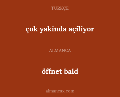 çok yakinda açiliyor - öffnet bald