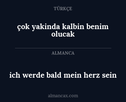 çok yakinda kalbin benim olucak - ich werde bald mein herz sein