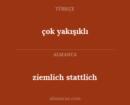 çok yakışıklı - ziemlich stattlich