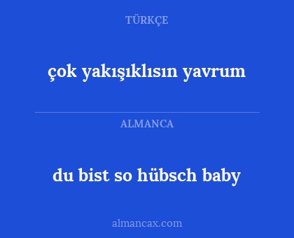 çok yakışıklısın yavrum - du bist so hübsch baby