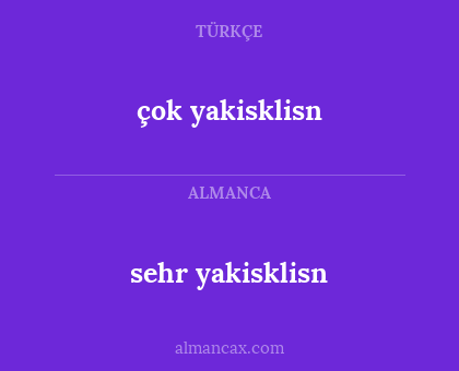 çok yakisklisn - sehr yakisklisn