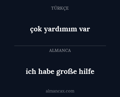 çok yardımım var - ich habe große hilfe