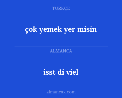çok yemek yer misin - isst di viel