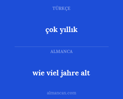 çok yıllık - wie viel jahre alt