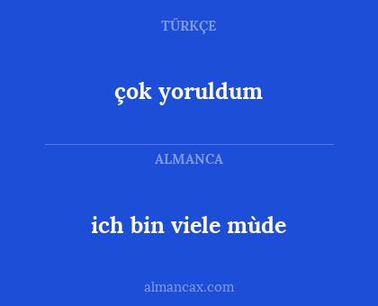 ich bin viele mùde - çok yoruldum