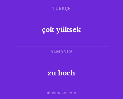 zu hoch - çok yüksek