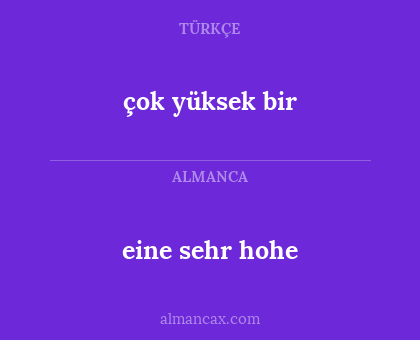 çok yüksek bir - eine sehr hohe