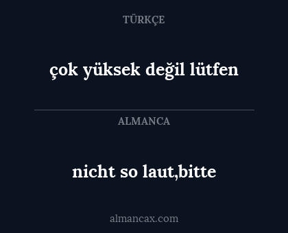 nicht so laut,bitte - çok yüksek değil lütfen