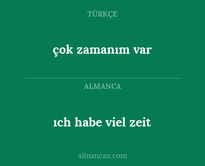 çok zamanım var - ıch habe viel zeit
