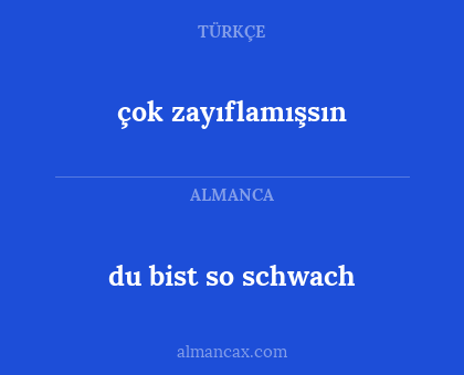 çok zayıflamışsın - du bist so schwach