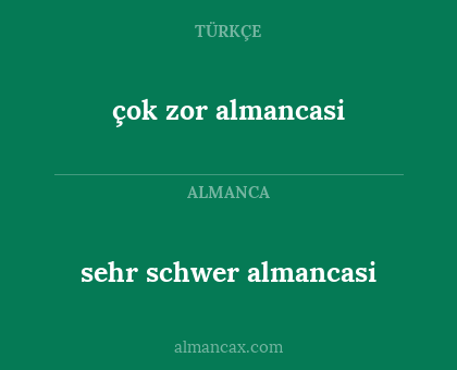 çok zor almancasi - sehr schwer almancasi