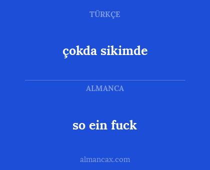 çokda sikimde - so ein fuck