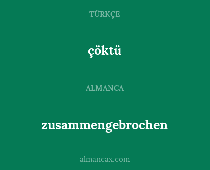 çöktü - zusammengebrochen