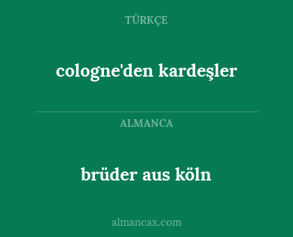 cologne'den kardeşler - brüder aus köln