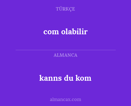 com olabilir - kanns du kom