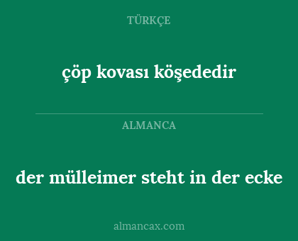 çöp kovası köşededir - der mülleimer steht in der ecke