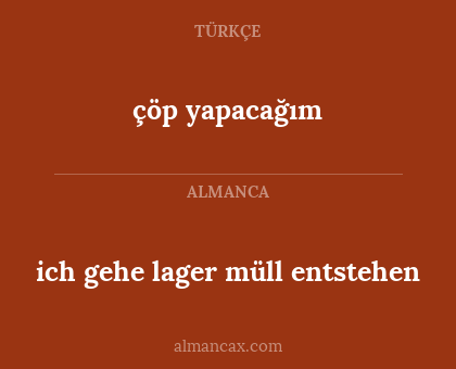 çöp yapacağım - ich gehe lager müll entstehen