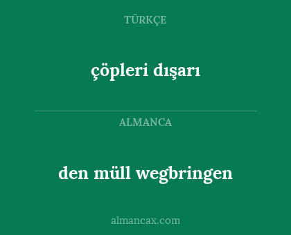 çöpleri dışarı - den müll wegbringen