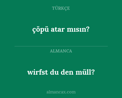 wirfst du den müll? - çöpü atar mısın?