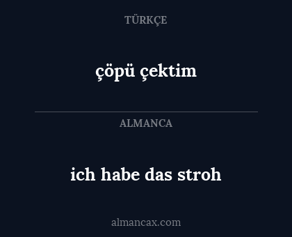 ich habe das stroh - çöpü çektim